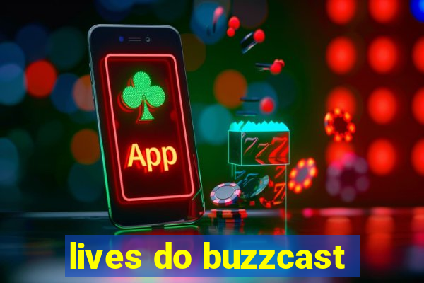 lives do buzzcast